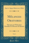 Image for Melanges Oratoires, Vol. 2: Discours sur l&#39;Education Homelies Et Discours de Rentree (Classic Reprint)