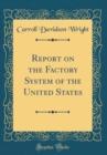 Image for Report on the Factory System of the United States (Classic Reprint)