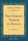 Image for The German Terror in France (Classic Reprint)
