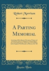 Image for A Parting Memorial: Consisting of Miscellaneous Discourses, Written and Preached in China; At Singapore; On Board Ship at Sea, in the Indian Ocean; At the Cape of Good Hope; And in England, With Remar