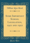 Image for Some Important School Legislation, 1921 and 1922 (Classic Reprint)
