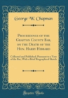 Image for Proceedings of the Grafton County Bar, on the Death of the Hon. Harry Hibbard: Collected and Published, Pursuant to a Vote of the Bar, With a Brief Biographical Sketch (Classic Reprint)