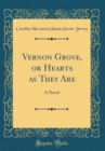 Image for Vernon Grove, or Hearts as They Are: A Novel (Classic Reprint)