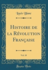 Image for Histoire de la Revolution Francaise, Vol. 10 (Classic Reprint)