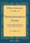 Image for Shakespearean Gems: In French and English Settings; From the Plate of the Bard of Avon; Arranged for the Use of Schools and Students (Classic Reprint)