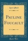 Image for Pauline Foucault (Classic Reprint)