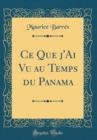 Image for Ce Que j&#39;Ai Vu au Temps du Panama (Classic Reprint)