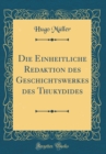 Image for Die Einheitliche Redaktion des Geschichtswerkes des Thukydides (Classic Reprint)