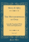 Image for The Metamorphosis of Ovid, Vol. 1 of 7: Literally Translated With Notes and Explanations (Classic Reprint)