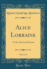 Image for Alice Lorraine, Vol. 2 of 3: A Tale of the South Downs (Classic Reprint)