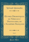 Image for ?uvres Dramatiques de Nericault Destouches, de l&#39;Academie Francoise, Vol. 5 (Classic Reprint)