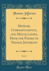 Image for Memoir, Correspondence, and Miscellanies, From the Papers of Thomas Jefferson, Vol. 3 (Classic Reprint)