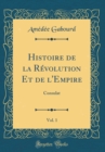 Image for Histoire de la Revolution Et de l&#39;Empire, Vol. 1: Consulat (Classic Reprint)