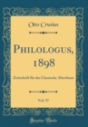 Image for Philologus, 1898, Vol. 57: Zeitschrift fur das Classische Alterthum (Classic Reprint)
