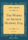 Image for The Works of Arthur Murphy, Esq., Vol. 5 of 7 (Classic Reprint)