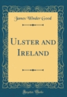 Image for Ulster and Ireland (Classic Reprint)