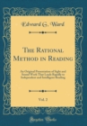 Image for The Rational Method in Reading, Vol. 2: An Original Presentation of Sight and Sound Work That Leads Rapidly to Independent and Intelligent Reading (Classic Reprint)