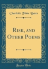 Image for Risk, and Other Poems (Classic Reprint)