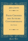 Image for Pages Choisies des Auteurs Contemporains: Jules Claretie (Classic Reprint)
