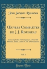 Image for ?uvres Completes de J. J. Rousseau, Vol. 2: Avec des Notes Historiques; La Nouvelle Heloise, Emile, Lettre A. M. De Beaumont (Classic Reprint)