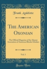 Image for The American Oxonian, Vol. 3: The Official Magazine of the Alumni Association of American Rhodes Scholars (Classic Reprint)