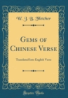 Image for Gems of Chinese Verse: Translated Into English Verse (Classic Reprint)