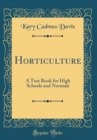 Image for Horticulture: A Text Book for High Schools and Normals (Classic Reprint)