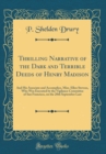 Image for Thrilling Narrative of the Dark and Terrible Deeds of Henry Madison: And His Associate and Accomplice, Miss. Ellen Stevens, Who Was Executed by the Vigilance Committee of San Francisco, on the 20th Se