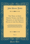 Image for The Trial of John Horne Tooke, for High Treason, at the Sessions House in the Old Bailey, Vol. 1: On Monday the Seventeenth, Tuesday the Eighteenth, Wednesday the Nineteenth, Thursday the Twentieth, F