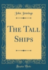 Image for The Tall Ships (Classic Reprint)