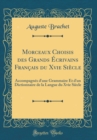 Image for Morceaux Choisis des Grands Ecrivains Francais du Xvie Siecle: Accompagnes d&#39;une Grammaire Et d&#39;un Dictionnaire de la Langue du Xvie Siecle (Classic Reprint)