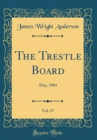 Image for The Trestle Board, Vol. 17: May, 1904 (Classic Reprint)