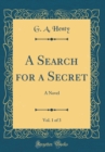 Image for A Search for a Secret, Vol. 1 of 3: A Novel (Classic Reprint)