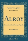 Image for Alroy: Ixion in the Infernal Marriage Popanilla (Classic Reprint)