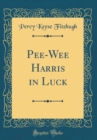 Image for Pee-Wee Harris in Luck (Classic Reprint)