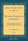 Image for ?uvres Completes de Bossuet, Vol. 29: Publiees d&#39;Apres les Imprimes Et les Manuscrits Originaux, Purgees des Interpolations Et Rendues A Leur Integrite (Classic Reprint)