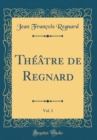 Image for Theatre de Regnard, Vol. 3 (Classic Reprint)