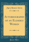 Image for Autobiography of an Elderly Woman (Classic Reprint)