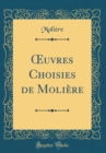 Image for ?uvres Choisies de Moliere (Classic Reprint)