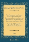 Image for The Progress of the Nation, in Its Various Social and Economical Relations, From the Beginning of the Nineteenth Century to the Present Time, Vol. 3: Sections V to VIII; Consumption, Accumulation, Mor