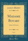 Image for Madame Bovary, Vol. 2: M?urs de Province (Classic Reprint)