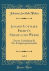 Image for Johann Gottlieb Fichte&#39;s Sammtliche Werke, Vol. 3: Zweite Abtheilung B. Zur Religionsphilosophie (Classic Reprint)
