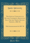 Image for The Annual Catalogue of Butler University, Irvington, Ind., For the Thirty-Second Session, 1886-&#39;87: With Announcements for 1887-&#39;88 (Classic Reprint)