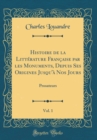 Image for Histoire de la Litterature Francaise par les Monuments, Depuis Ses Origines Jusqu&#39;a Nos Jours, Vol. 1: Prosateurs (Classic Reprint)