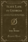 Image for Slave Life in Georgia: A Narrative of the Life, Sufferings, and Escape of John Brown, a Fugitive Slave, Now in England (Classic Reprint)