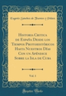 Image for Historia Critica de Espana Desde los Tiempos Protohistoricos Hasta Nuestros Dias Con un Apendice Sobre la Isla de Cuba, Vol. 1 (Classic Reprint)