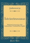 Image for Isavasyopanishad: With the Commentary of Sri Sankarachaya; Translated Into English (Classic Reprint)