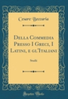 Image for Della Commedia Presso I Greci, I Latini, e gl&#39;Italiani: Studii (Classic Reprint)