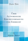 Image for Uber Altnordische Kirchenverfassung und Eherecht (Classic Reprint)
