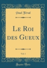 Image for Le Roi des Gueux, Vol. 1 (Classic Reprint)
